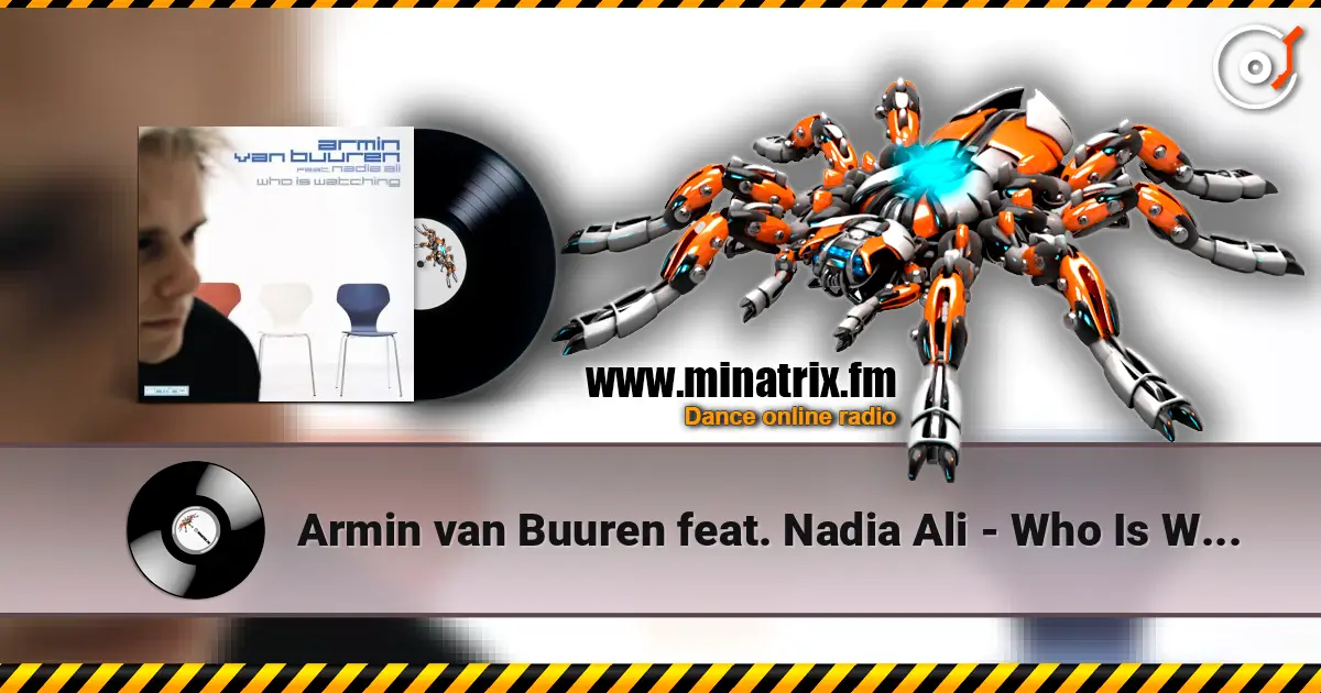 Armin van Buuren feat. Nadia Ali - Who Is Watching (Album Version) жоғары сапада онлайн тыңдау | Minatrix.FM