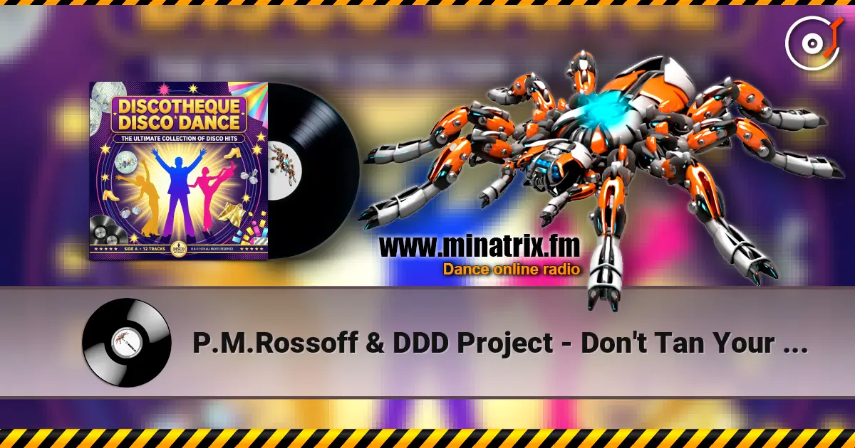 P.M.Rossoff & DDD Project - Don't Tan Your Body жоғары сапада онлайн тыңдау | Minatrix.FM