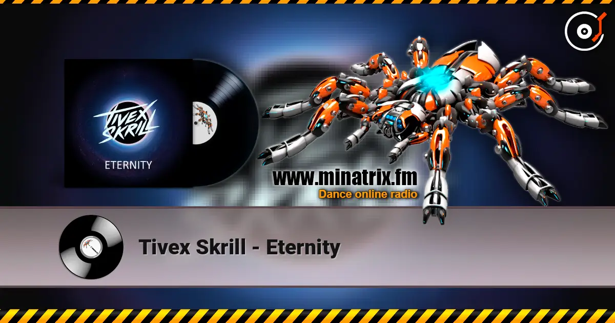 Tivex Skrill - Eternity жоғары сапада онлайн тыңдау | Minatrix.FM