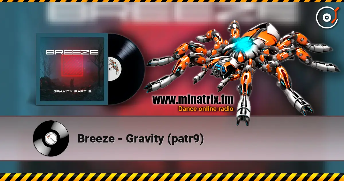 Breeze - Gravity (patr9) жоғары сапада онлайн тыңдау | Minatrix.FM
