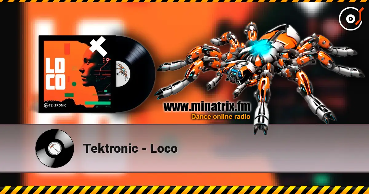Tektronic - Loco жоғары сапада онлайн тыңдау | Minatrix.FM
