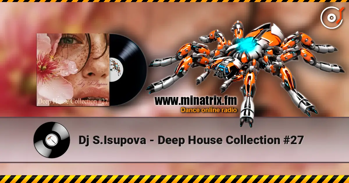 Dj S.Isupova - Deep House Collection #27 жоғары сапада онлайн тыңдау | Minatrix.FM