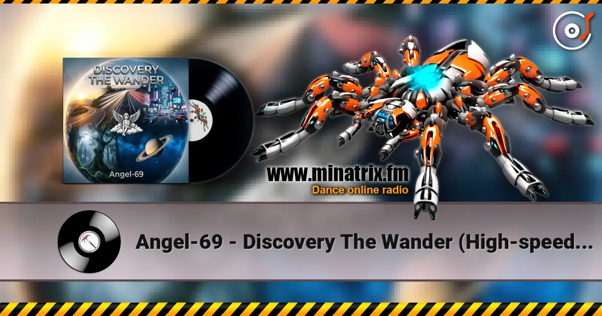 Angel-69 - Discovery The Wander (High-speed Travel) жоғары сапада онлайн тыңдау | Minatrix.FM
