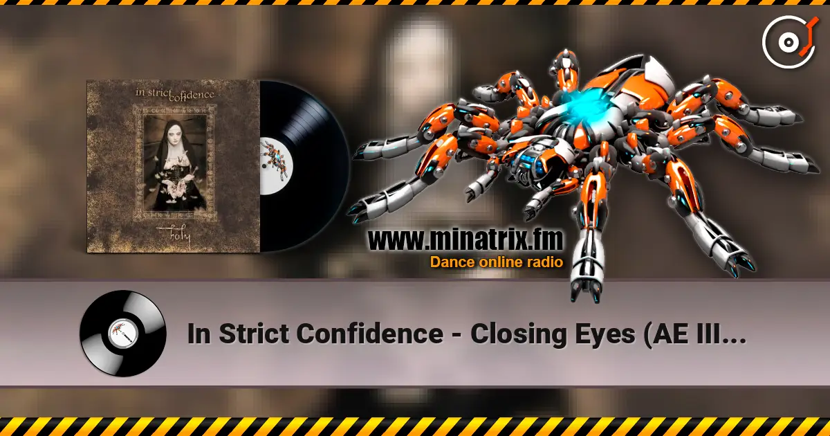 In Strict Confidence - Closing Eyes (AE III Edit) жоғары сапада онлайн тыңдау | Minatrix.FM