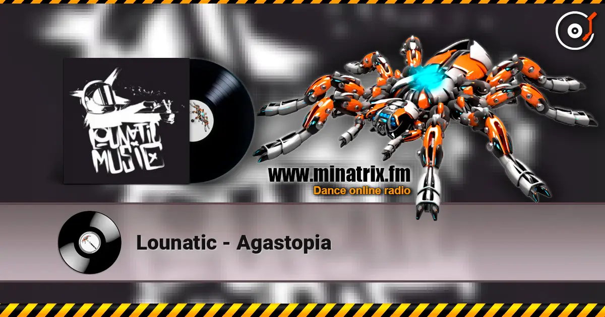 Lounatic - Agastopia жоғары сапада онлайн тыңдау | Minatrix.FM