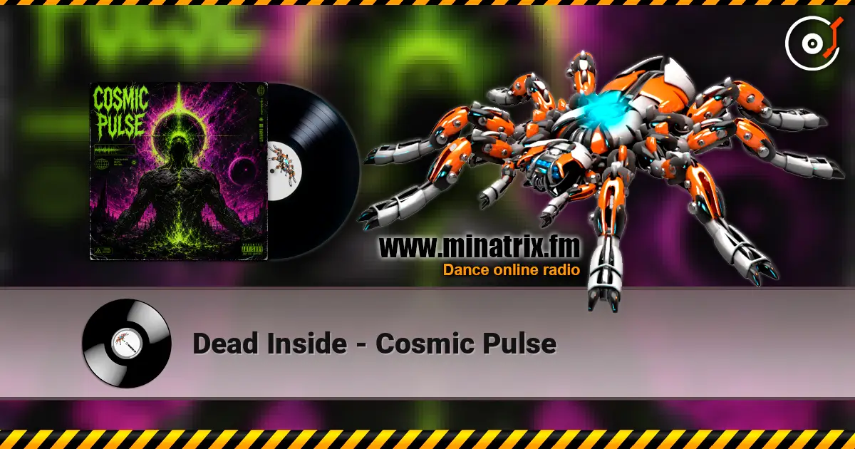 Dead Inside - Cosmic Pulse жоғары сапада онлайн тыңдау | Minatrix.FM