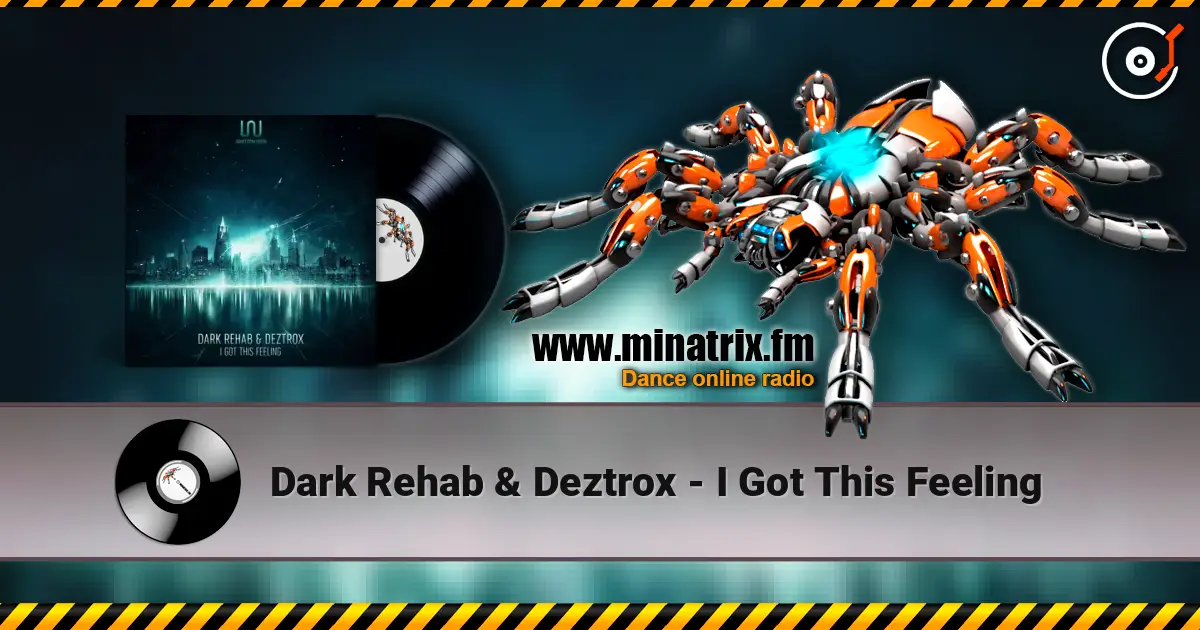 Dark Rehab & Deztrox - I Got This Feeling жоғары сапада онлайн тыңдау | Minatrix.FM