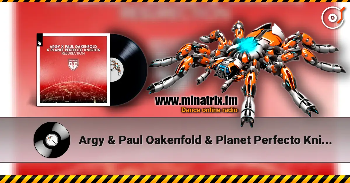 Argy & Paul Oakenfold & Planet Perfecto Knights - ResuRection жоғары сапада онлайн тыңдау | Minatrix.FM