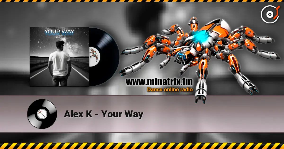 Alex K - Your Way жоғары сапада онлайн тыңдау | Minatrix.FM