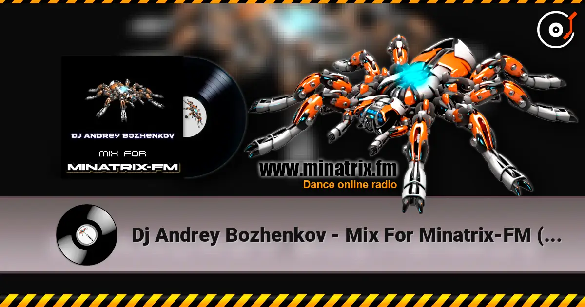 Dj Andrey Bozhenkov - Mix For Minatrix-FM (Vol.07) жоғары сапада онлайн тыңдау | Minatrix.FM