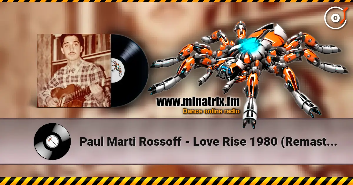 Paul Marti Rossoff - Love Rise 1980 (Remastered with overdubbing 2019) жоғары сапада онлайн тыңдау | Minatrix.FM