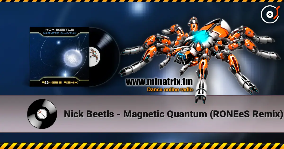 Nick Beetls - Magnetic Quantum (RONEeS Remix) жоғары сапада онлайн тыңдау | Minatrix.FM