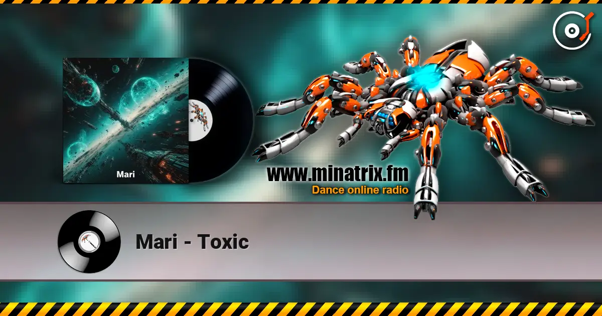 Mari - Toxic жоғары сапада онлайн тыңдау | Minatrix.FM