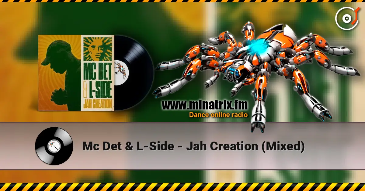 Mc Det & L-Side - Jah Creation (Mixed) жоғары сапада онлайн тыңдау | Minatrix.FM