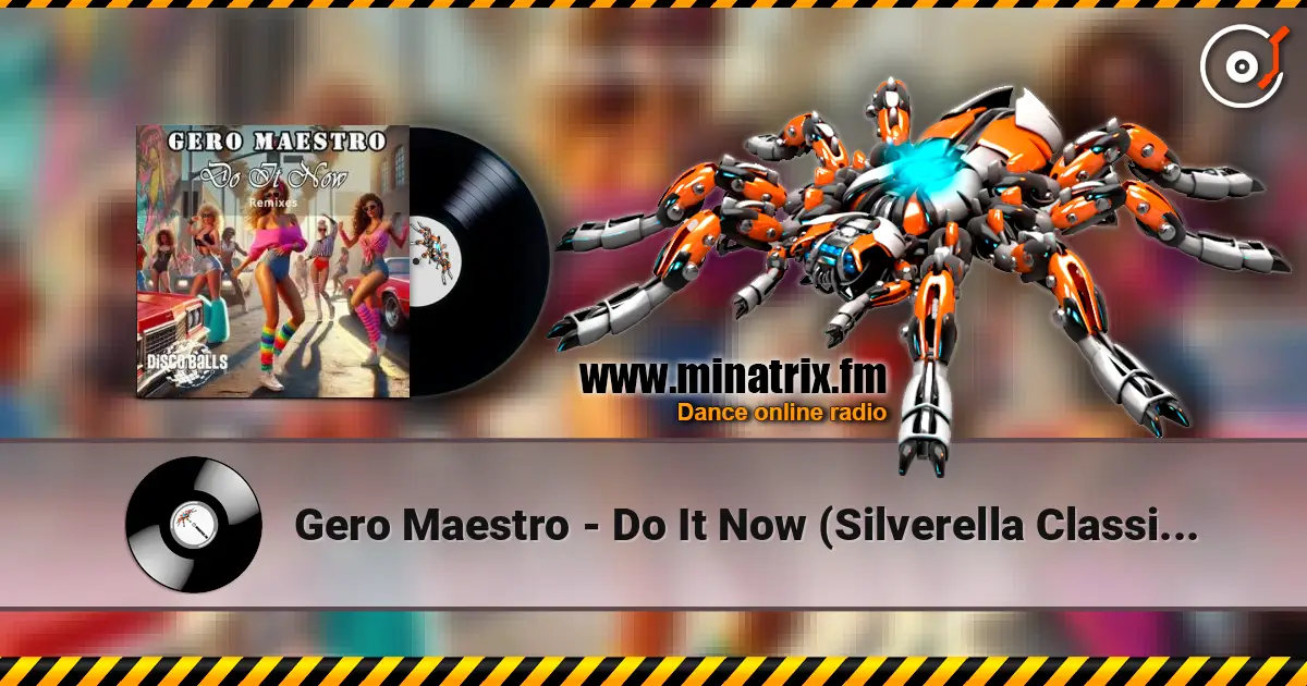 Gero Maestro - Do It Now (Silverella Classic Remix) жоғары сапада онлайн тыңдау | Minatrix.FM