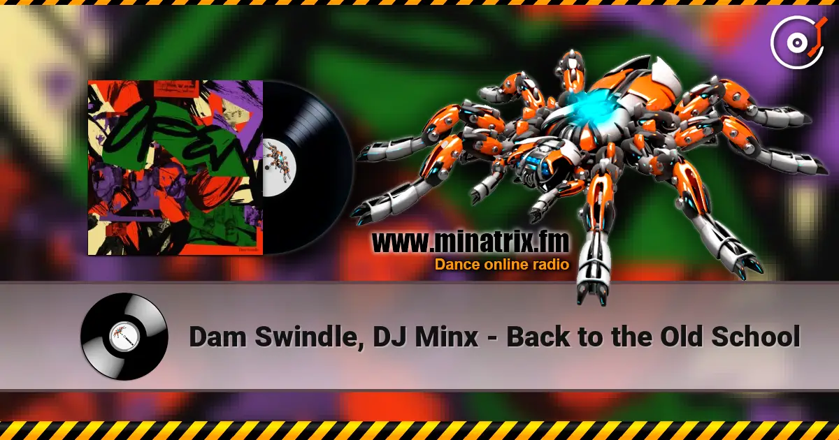 Dam Swindle, DJ Minx - Back to the Old School жоғары сапада онлайн тыңдау | Minatrix.FM