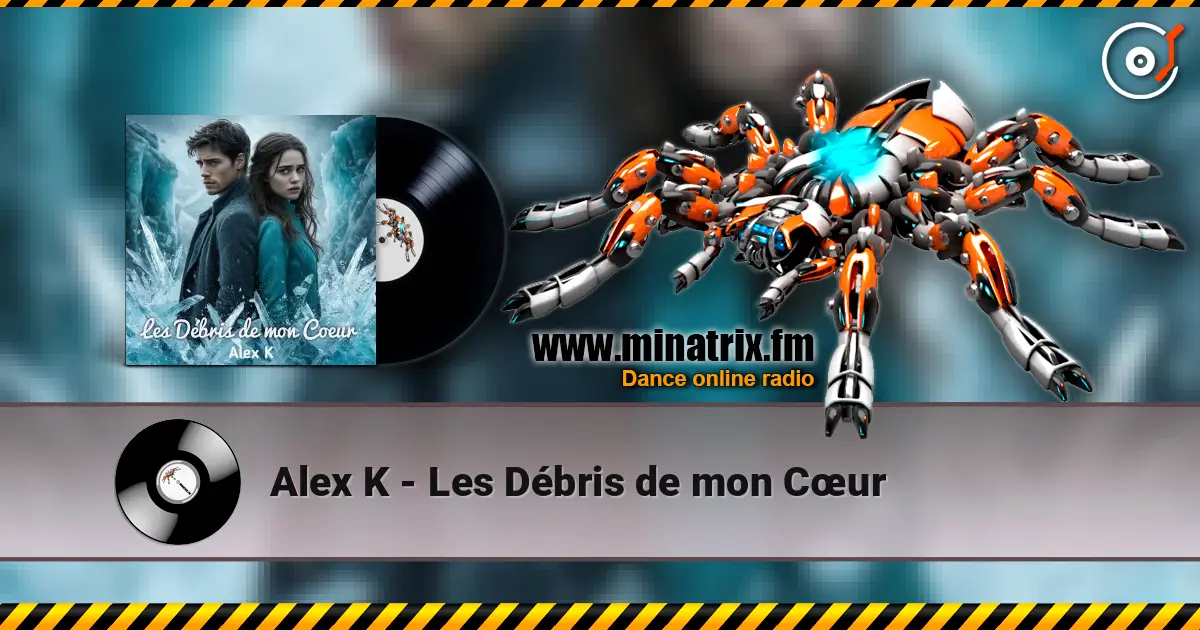 Alex K - Les Débris de mon Cœur жоғары сапада онлайн тыңдау | Minatrix.FM