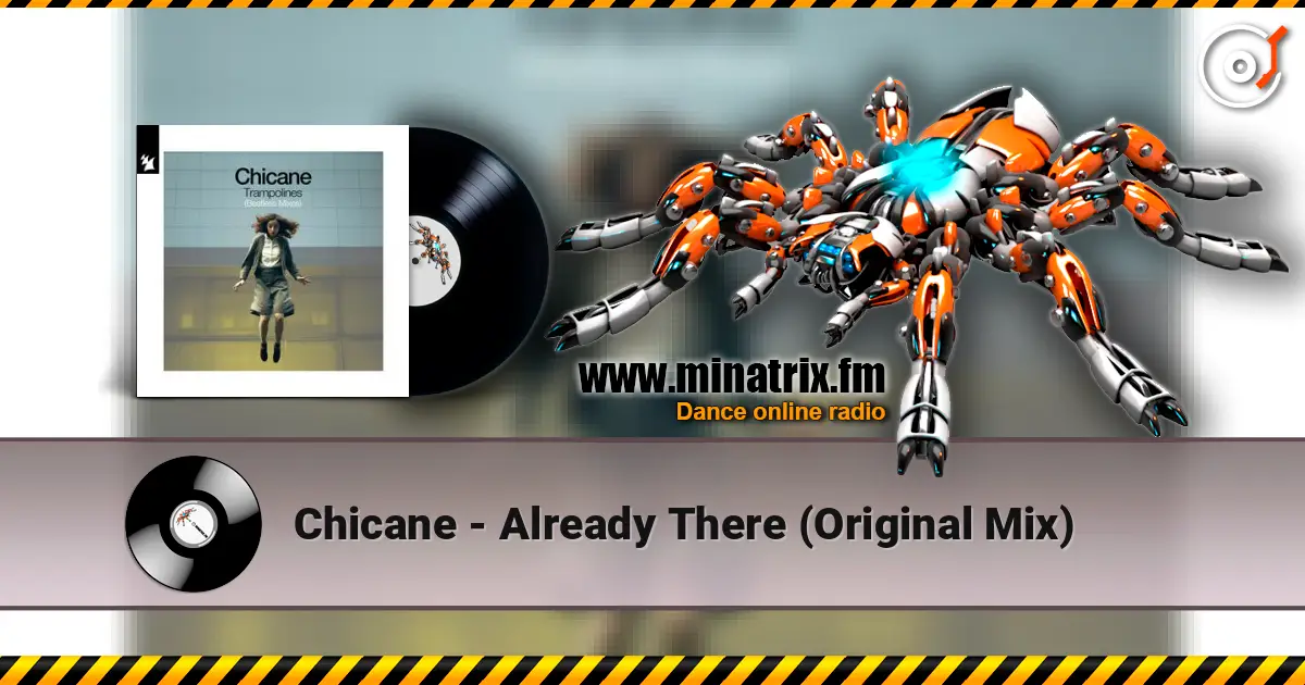 Chicane - Already There (Original Mix) жоғары сапада онлайн тыңдау | Minatrix.FM