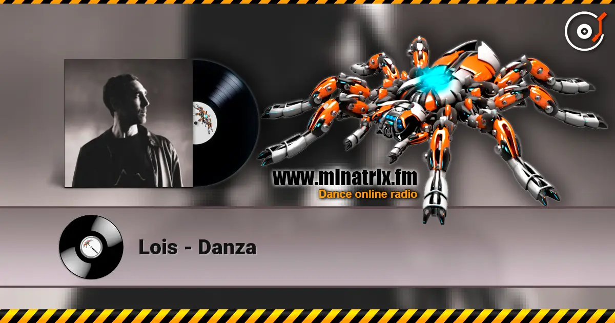 Lois - Danza жоғары сапада онлайн тыңдау | Minatrix.FM