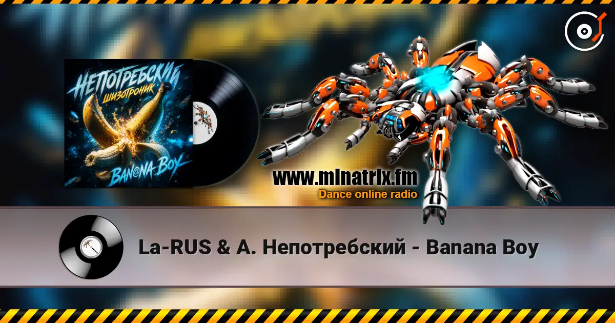La-RUS & А. Непотребский - Banana Boy жоғары сапада онлайн тыңдау | Minatrix.FM