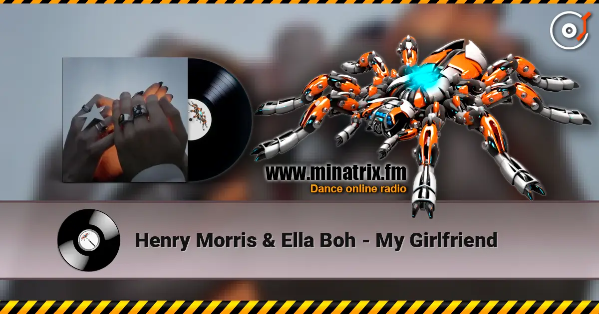 Henry Morris & Ella Boh - My Girlfriend жоғары сапада онлайн тыңдау | Minatrix.FM