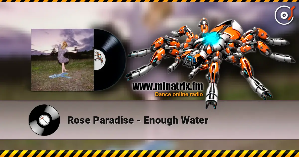 Rose Paradise - Enough Water жоғары сапада онлайн тыңдау | Minatrix.FM