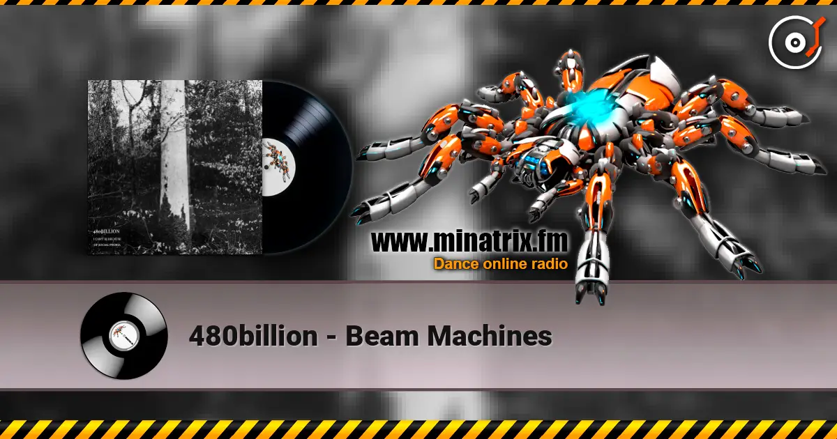 480billion - Beam Machines жоғары сапада онлайн тыңдау | Minatrix.FM