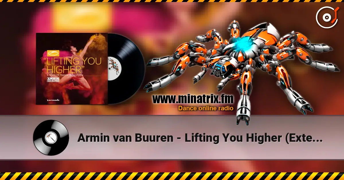 Armin van Buuren - Lifting You Higher (Extended Mix) жоғары сапада онлайн тыңдау | Minatrix.FM