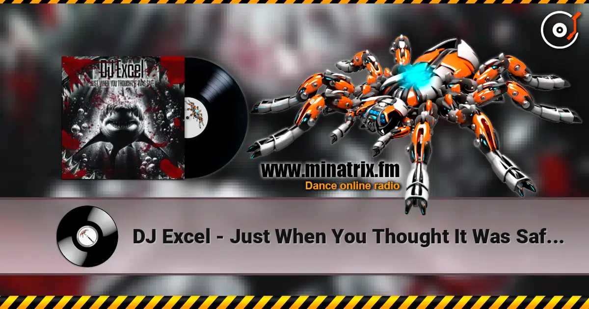 DJ Excel - Just When You Thought It Was Safe (HWND Remix) жоғары сапада онлайн тыңдау | Minatrix.FM