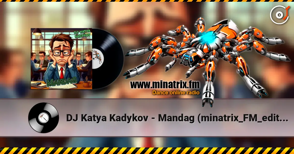 DJ Katya Kadykov - Mandag (minatrix_FM_edition) жоғары сапада онлайн тыңдау | Minatrix.FM