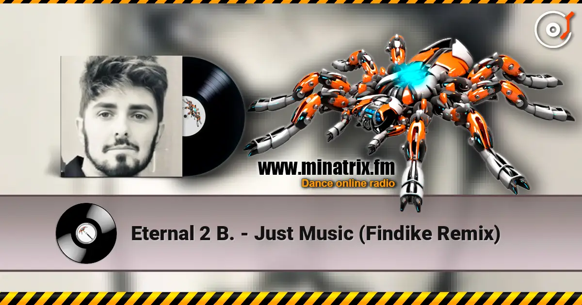 Eternal 2 B. - Just Music (Findike Remix) жоғары сапада онлайн тыңдау | Minatrix.FM