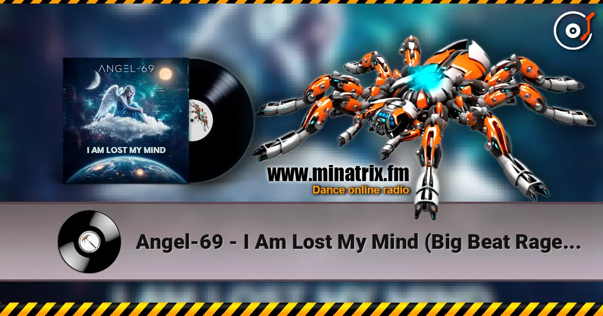 Angel-69 - I Am Lost My Mind (Big Beat Rage Mix) жоғары сапада онлайн тыңдау | Minatrix.FM