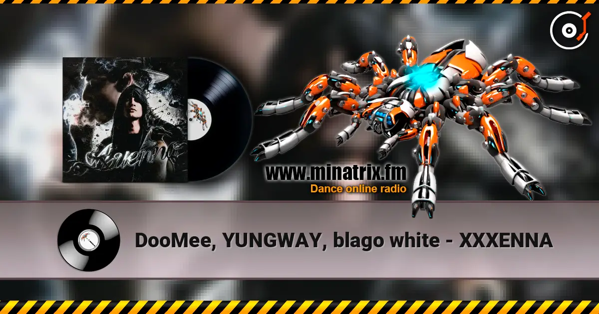DooMee, YUNGWAY, blago white - XXXENNA жоғары сапада онлайн тыңдау | Minatrix.FM