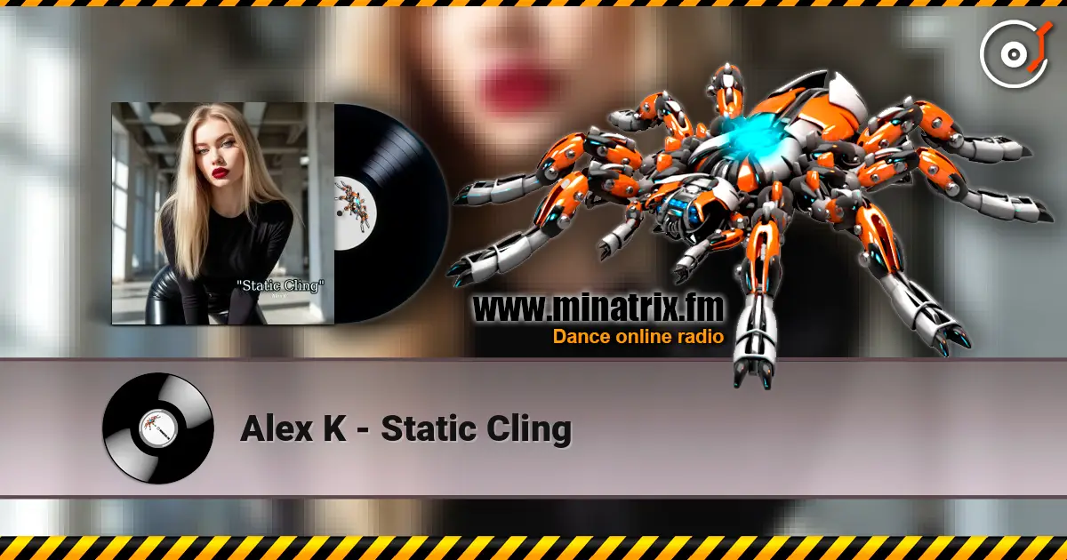 Alex K - Static Cling жоғары сапада онлайн тыңдау | Minatrix.FM