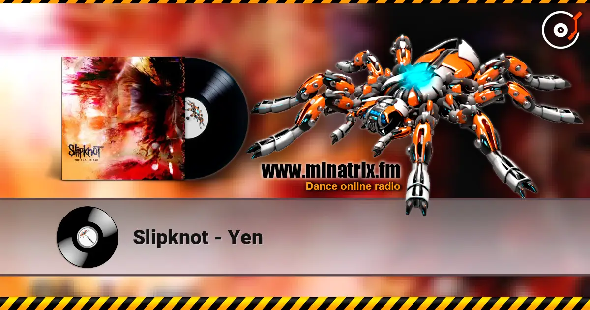 Slipknot - Yen жоғары сапада онлайн тыңдау | Minatrix.FM