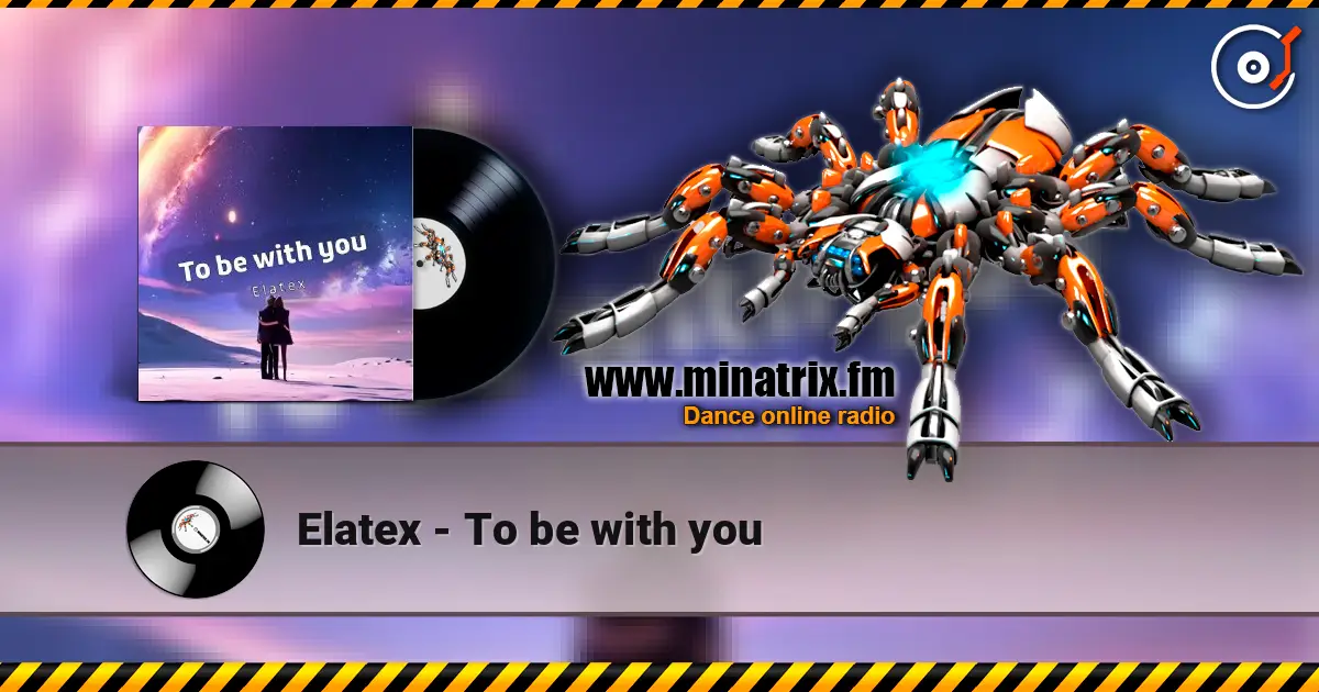Elatex - To be with you жоғары сапада онлайн тыңдау | Minatrix.FM