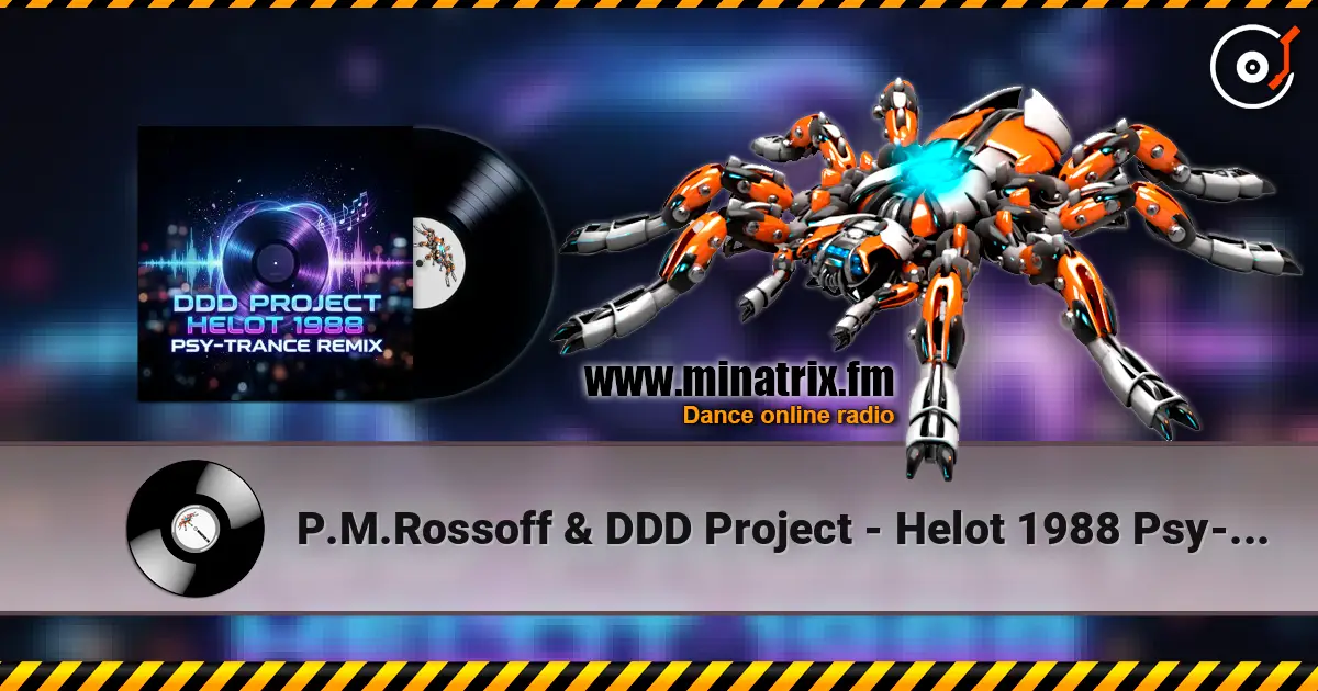 P.M.Rossoff & DDD Project - Helot 1988 Psy-Trance Remix жоғары сапада онлайн тыңдау | Minatrix.FM