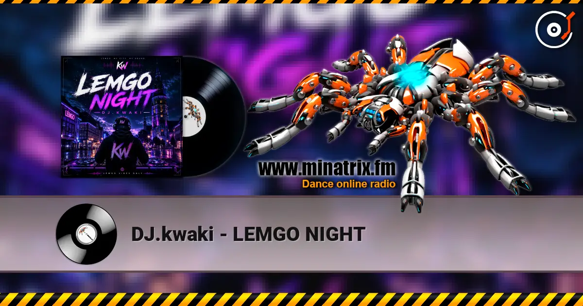 DJ.kwaki - LEMGO NIGHT жоғары сапада онлайн тыңдау | Minatrix.FM