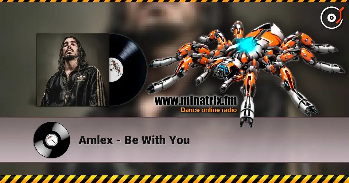 Amlex - Be With You жоғары сапада онлайн тыңдау | Minatrix.FM