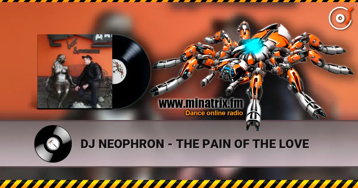 DJ NEOPHRON - THE PAIN OF THE LOVE жоғары сапада онлайн тыңдау | Minatrix.FM