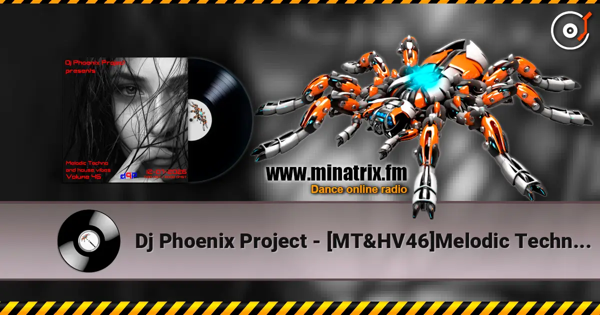 Dj Phoenix Project - [MT&HV46]Melodic Techno&House Vibes vol.46 жоғары сапада онлайн тыңдау | Minatrix.FM