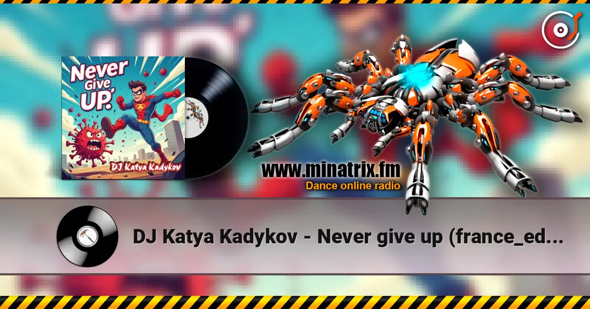 DJ Katya Kadykov - Never give up (france_edit) жоғары сапада онлайн тыңдау | Minatrix.FM