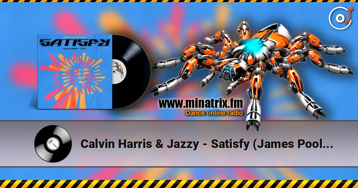 Calvin Harris & Jazzy - Satisfy (James Poole Remix) жоғары сапада онлайн тыңдау | Minatrix.FM
