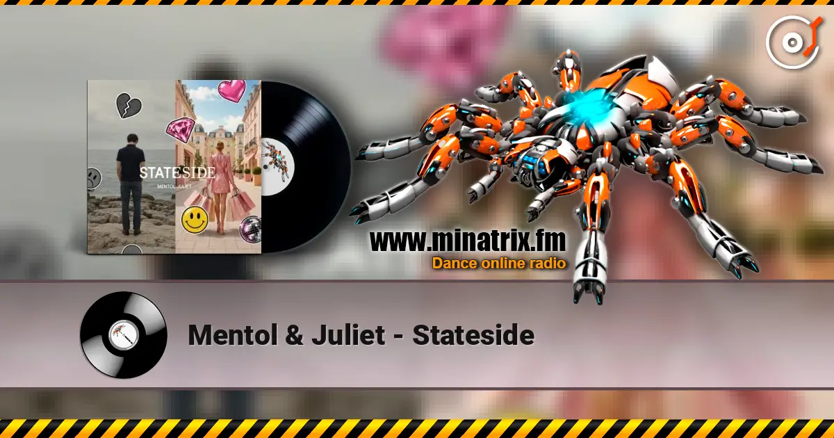 Mentol & Juliet - Stateside жоғары сапада онлайн тыңдау | Minatrix.FM