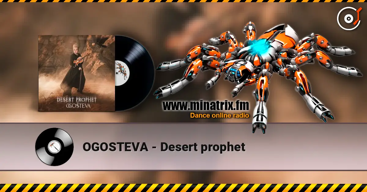 OGOSTEVA - Desert prophet жоғары сапада онлайн тыңдау | Minatrix.FM