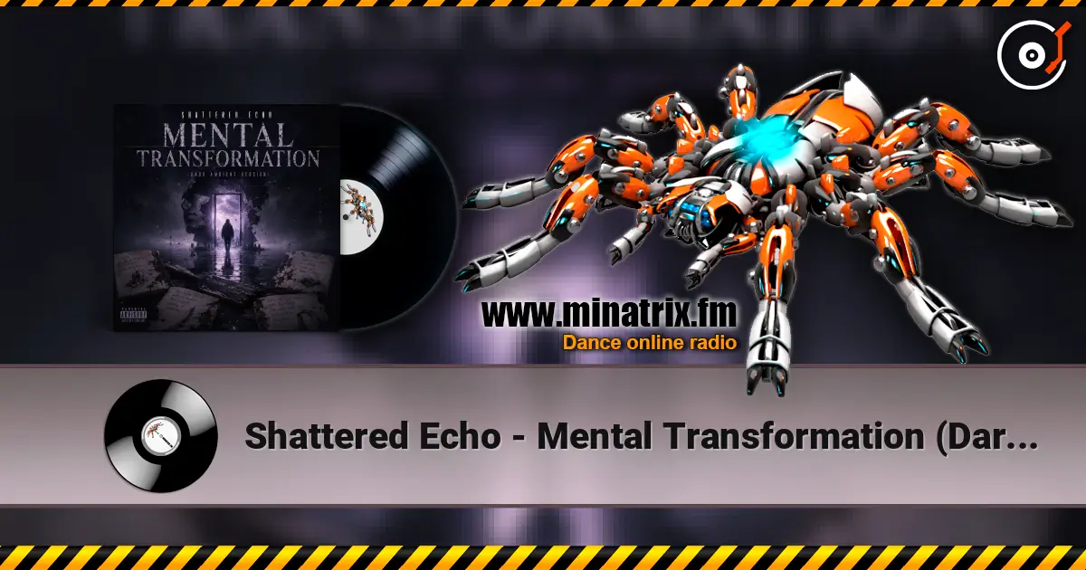 Shattered Echo - Mental Transformation (Dark Ambient Version) жоғары сапада онлайн тыңдау | Minatrix.FM