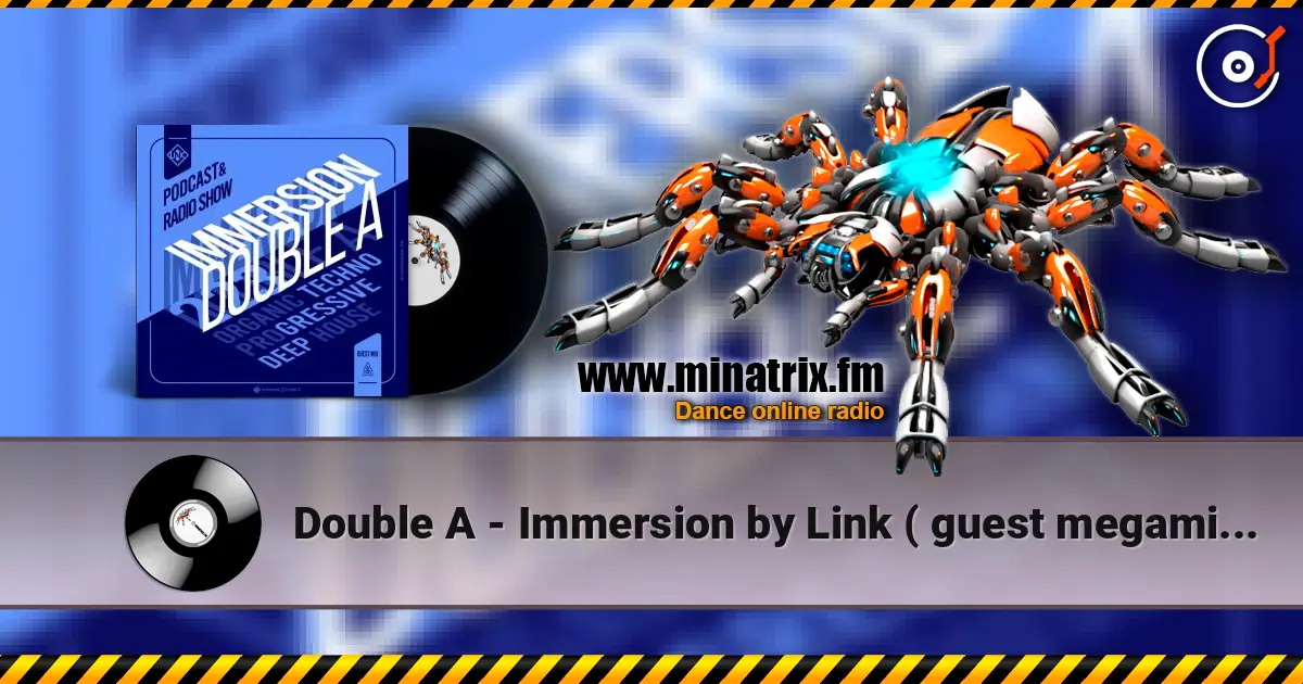 Double A - Immersion by Link ( guest megamix ) жоғары сапада онлайн тыңдау | Minatrix.FM