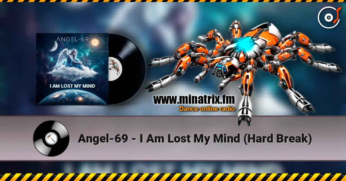 Angel-69 - I Am Lost My Mind (Hard Break) жоғары сапада онлайн тыңдау | Minatrix.FM