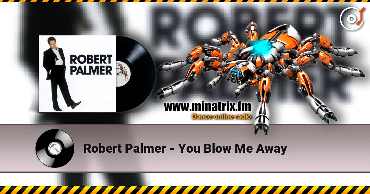 Robert Palmer - You Blow Me Away жоғары сапада онлайн тыңдау | Minatrix.FM