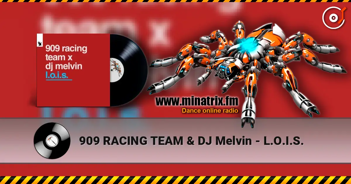 909 RACING TEAM & DJ Melvin - L.O.I.S. жоғары сапада онлайн тыңдау | Minatrix.FM